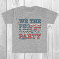 We The People Like to Party Shirt, Funny 4th of July T-Shirt, Patriotic Drinking Tee, USA Party Shirt, Unisex Fit Graphic Top