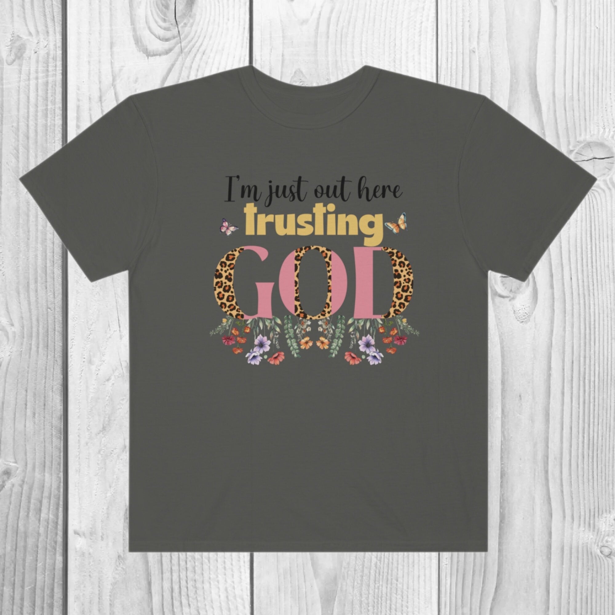 Women's "I'm Just Out Here Trusting God" Unisex Fit Garment-Dyed T-shirt, Christian Shirt, Trust In God, Religious, Christian Clothing