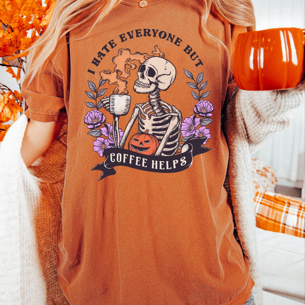 Women's Skeleton Halloween "I Hate Everyone But Coffee Helps" Unisex Fit Garment-Dyed T-shirt, Halloween Shirt, Coffee Top, Coffee Lover