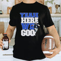 Men's Women's Unisex Fit Jersey Short Sleeve Tee "Yeah Here We Goo" Dallas Cowboys, Pak