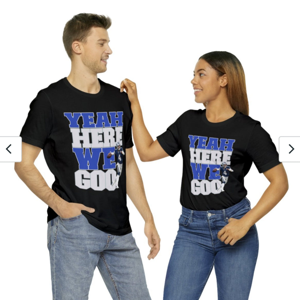 Men's Women's Unisex Fit Jersey Short Sleeve Tee "Yeah Here We Goo" Dallas Cowboys, Pak