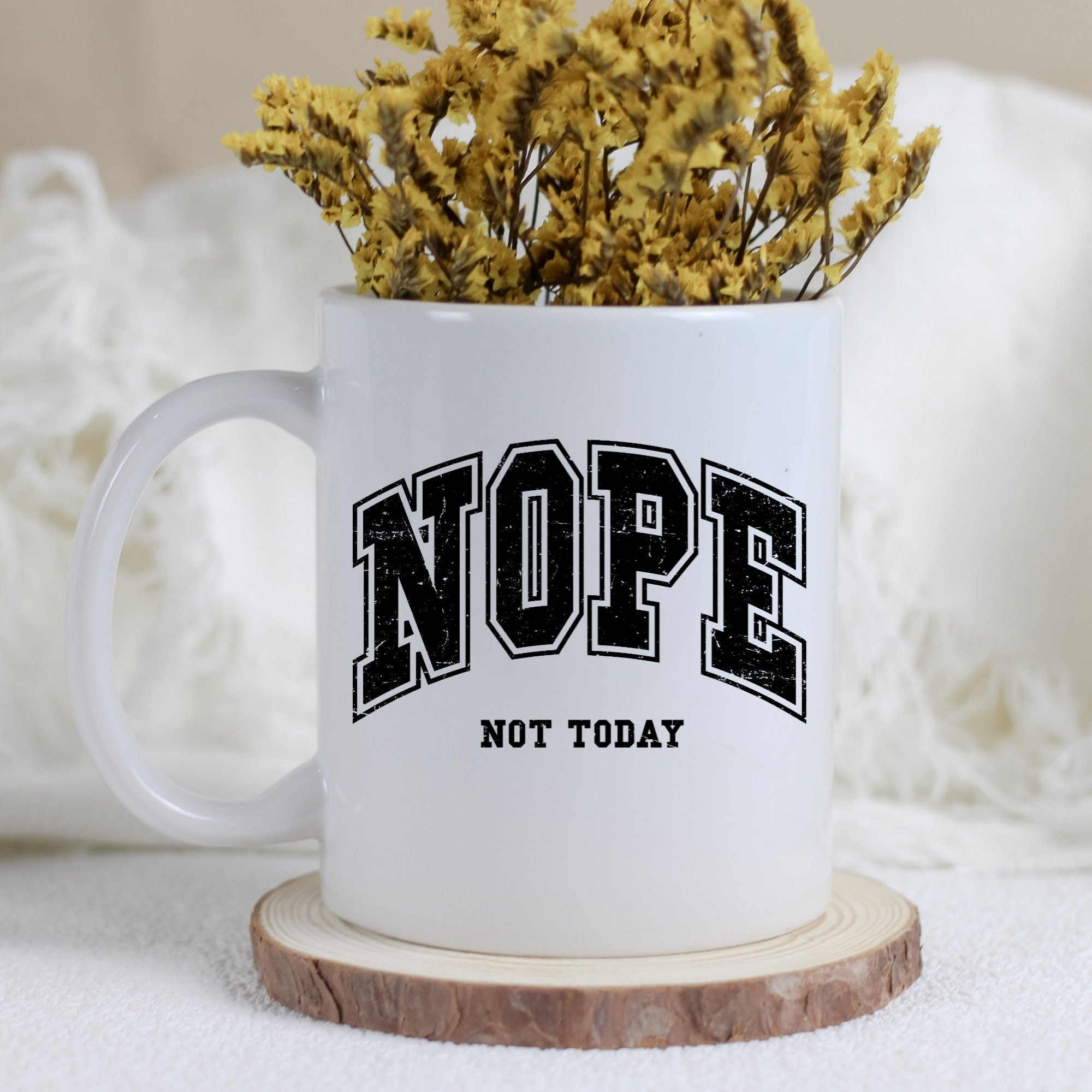 Ceramic Mug 11oz "Nope Not Today"