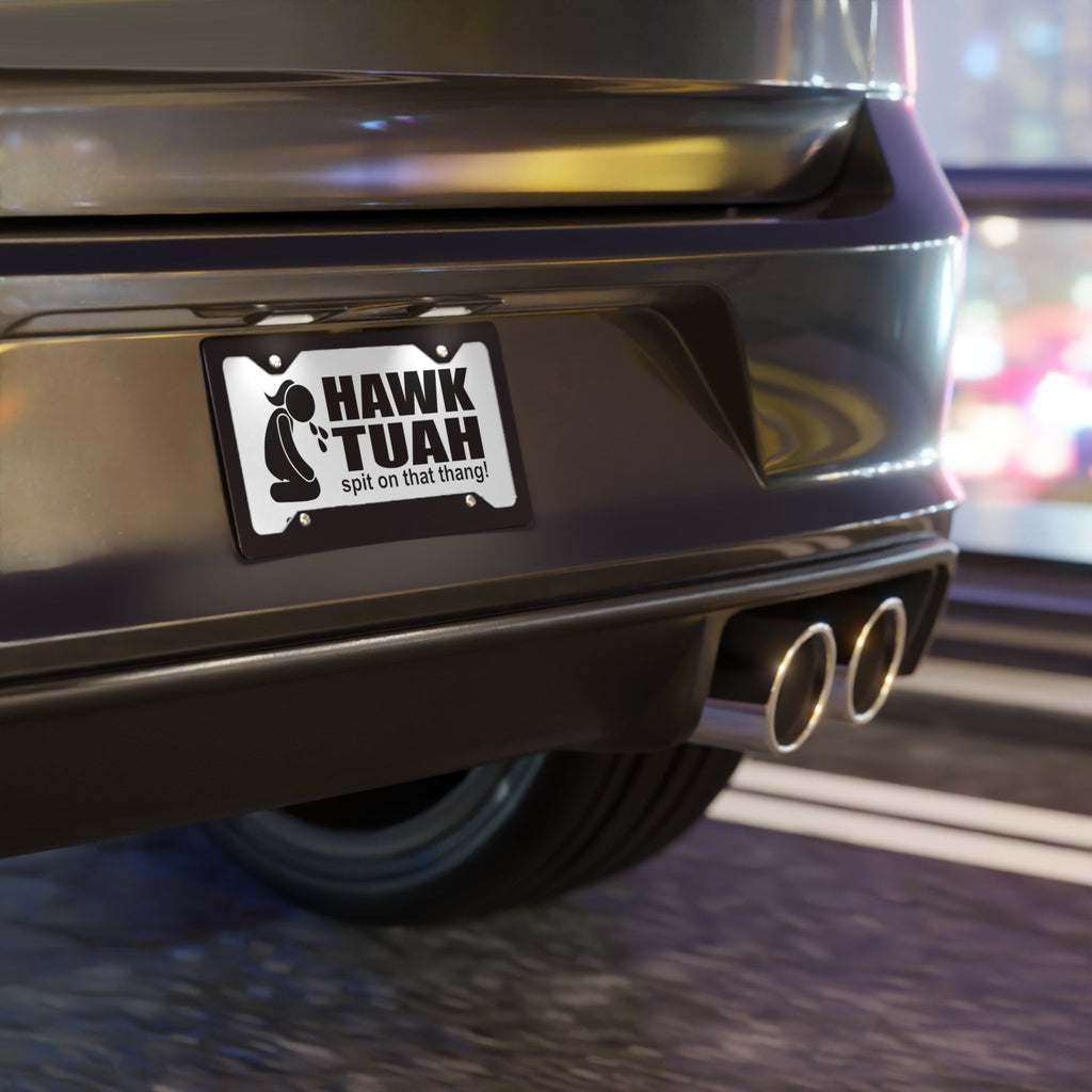 Vanity Plate "Hawk Tuah Spit On That Thing!"