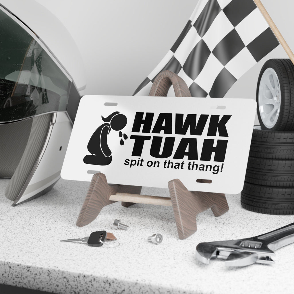 Vanity Plate "Hawk Tuah Spit On That Thing!"