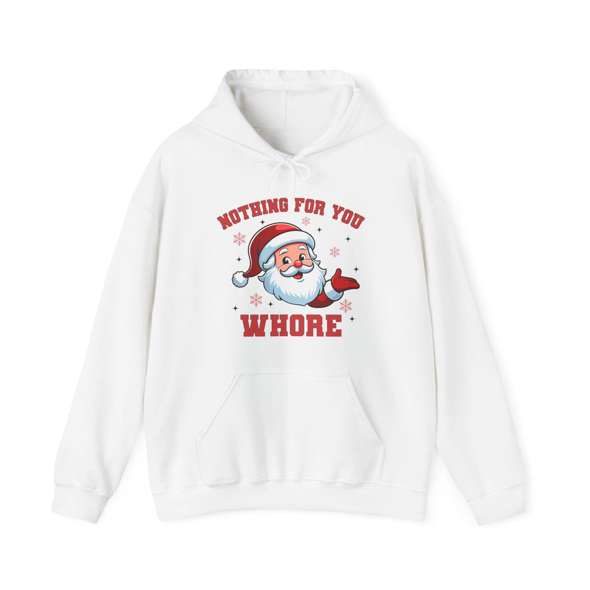 Funny Christmas Unisex Hoodie Nothing for You Whore, Sweater, Gift, Xmas, Sarcastic, Humor, Offensive