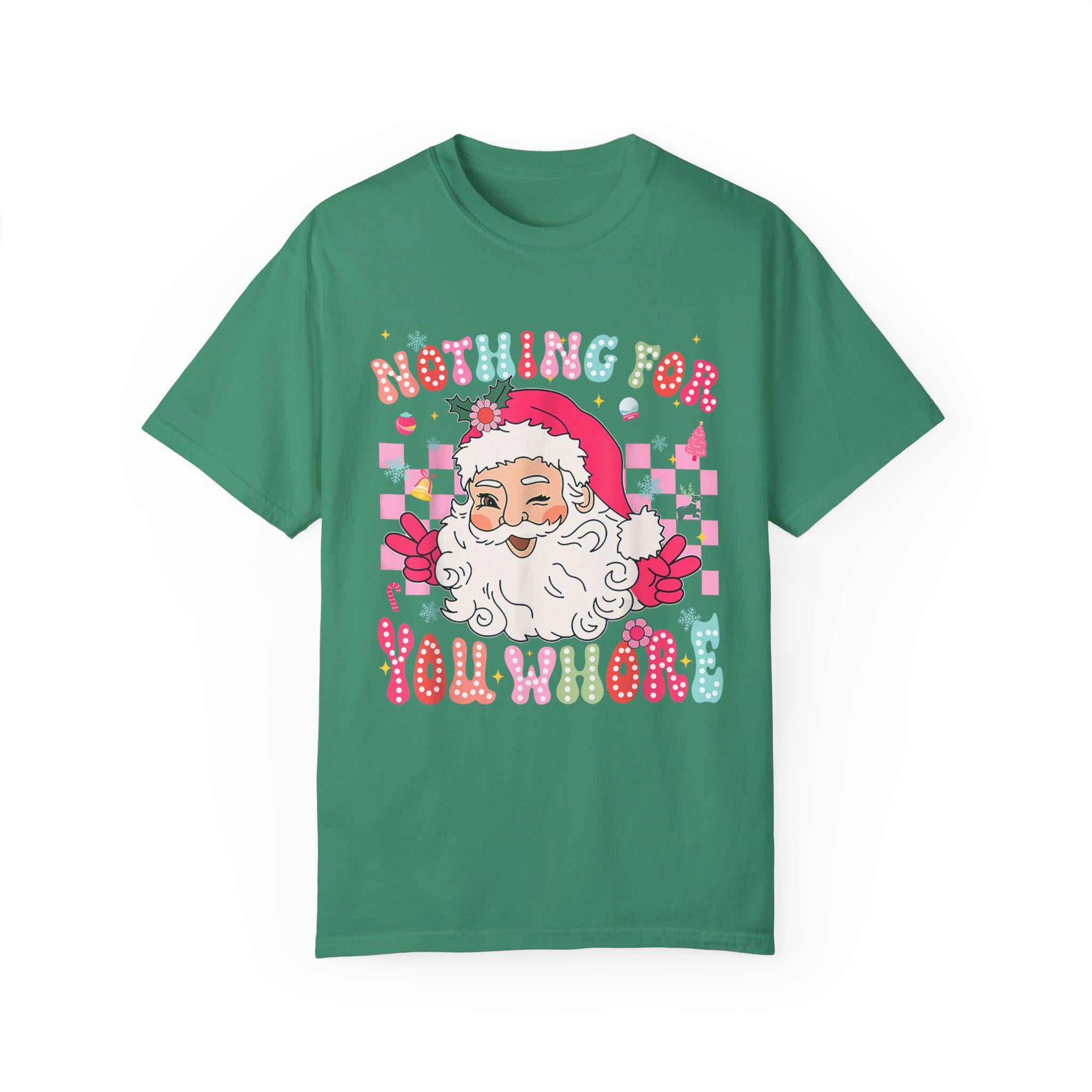 Funny Christmas T-Shirt, Humorous Unisex Tee, Nothing for You Whore, Holiday Shirt, Men Women, Gift Idea