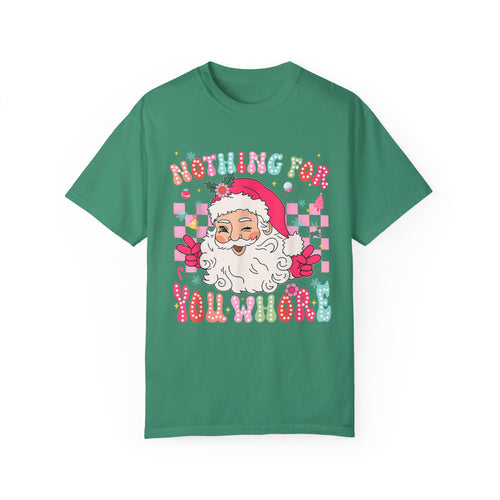 Funny Christmas T-Shirt, Humorous Unisex Tee, Nothing for You Whore, Holiday Shirt, Men Women, Gift Idea