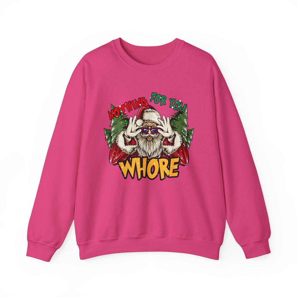 Funny Christmas Sweater, Inappropriate Unisex Fit Sweatshirt, Naughty Holiday Gift, Nothing for You Whore Top, Funny Xmas Jumper