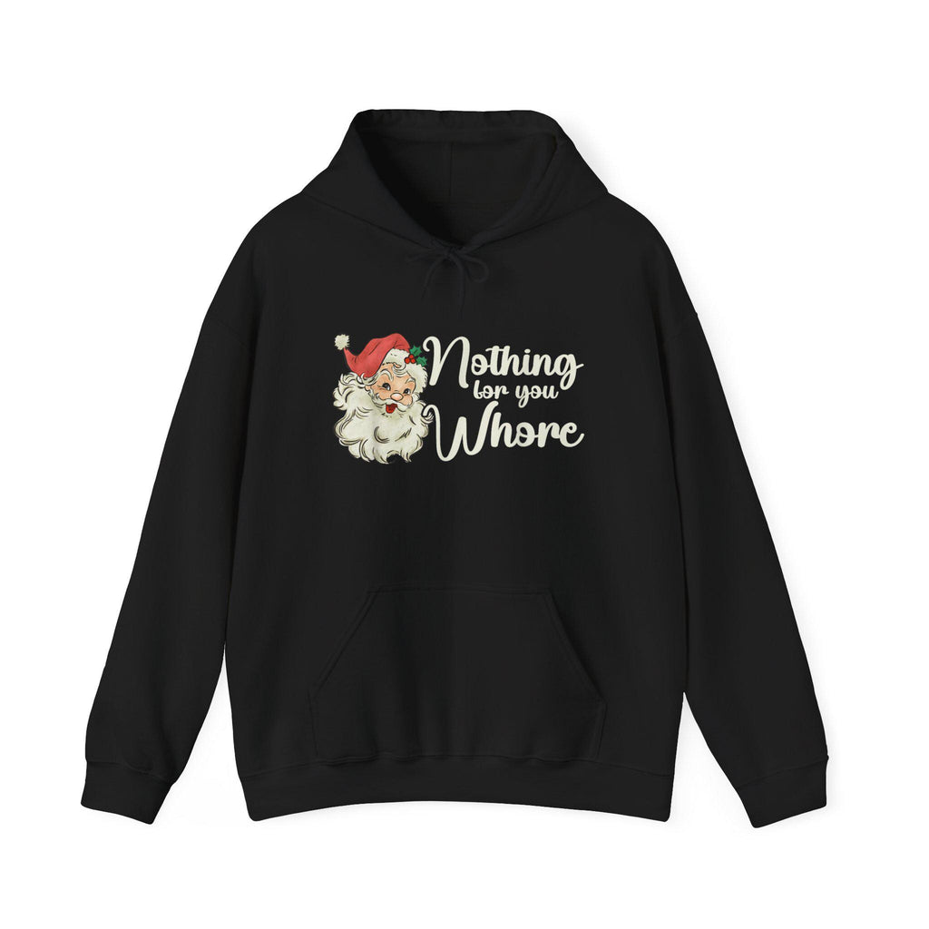 Funny, Inappropriate Christmas Sweater Hoodie That Says Nothing For You W**** On The Front Unisex Fit Heavy Blend™ Hooded Sweatshirt